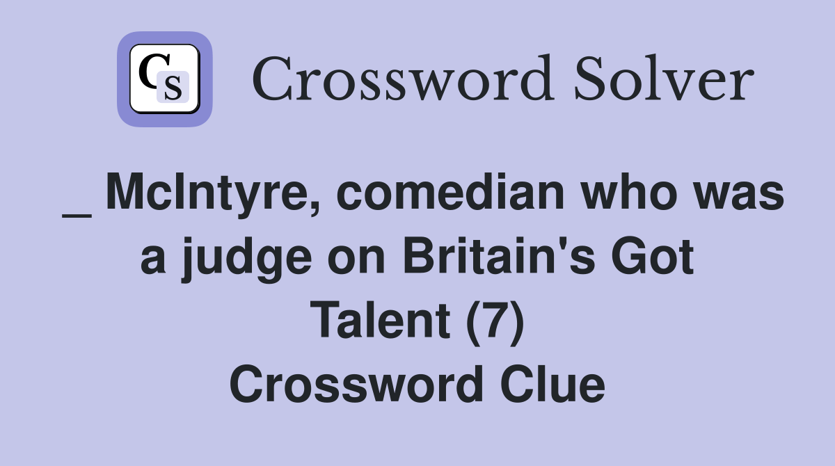 _ McIntyre, comedian who was a judge on Britain's Got Talent (7